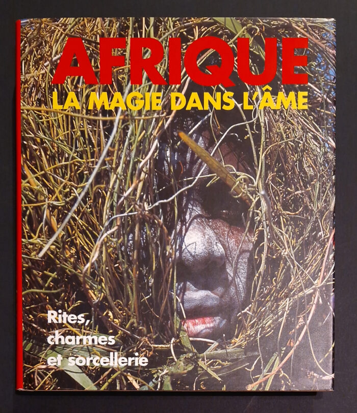 Afrique : la magie dans l’âme. Rites, charmes et sorcellerie
