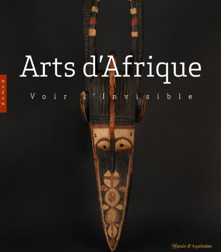 Arts d’Afrique, voir l’invisible