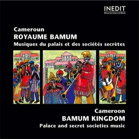 Cameroun, royaume Bamum : musiques du palais et des sociétés secrètes