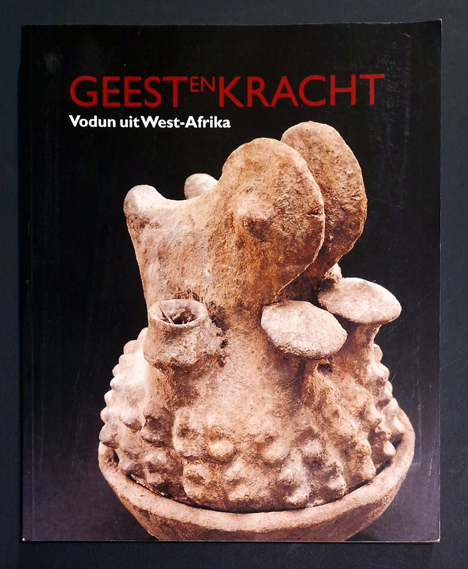 Geest en Kracht : Vodun uit West-Afrika Geest en Kracht : Vodun uit West-Afrika